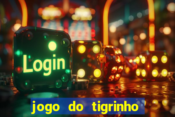 jogo do tigrinho grátis sem depósito